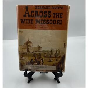 Across The Wide Missouri Bernard DeVoto Hardcover Book 1947 Dust‎ Jacket